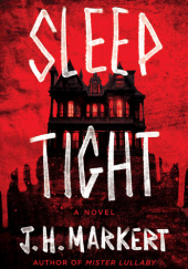 Okładka książki Sleep Tight J.H. Markert