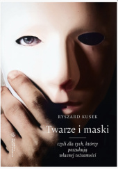 Twarze i maski, czyli dla tych, którzy poszukują własnej tożsamości