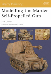 Okładka książki Modelling the Marder Self-Propelled Gun Sam Dwyer