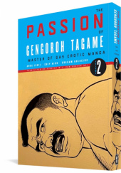 Okładka książki The Passion of Gengoroh Tagame: Master of Gay Erotic Manga Vol. 2 Gengoroh Tagame