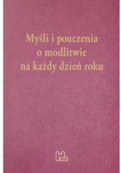 Okładka książki Myśli i pouczenia o modlitwie na każdy dzień roku Brunon Koniecko OSB, praca zbiorowa