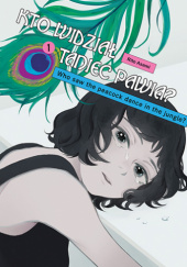 Okładka książki Kto widział taniec pawia? tom 1 Rito Asami