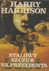 Okładka książki Stalowy Szczur na prezydenta Harry Harrison