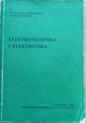 Okładka książki Elektrotechnika i elektronika Andrzej Opolski,&nbsp;Franciszek Przezdziecki