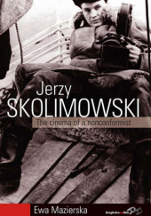 Okładka książki Jerzy Skolimowski. The Cinema of a Nonconformist Ewa Mazierska