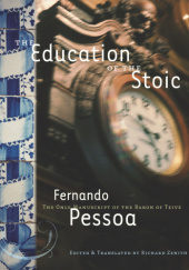 Okładka książki The Education of the Stoic: The Only Manuscript of the Baron of Teive autorstwa Fernando Pessoa
