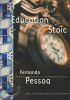 Okładka książki The Education of the Stoic: The Only Manuscript of the Baron of Teive Fernando Pessoa