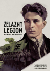 Żelazny legion Michała Archanioła. Z dziejów ruchu faszystowskiego w Rumunii