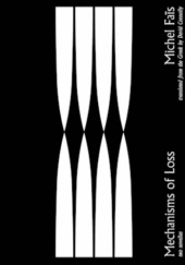 Okładka książki Mechanisms of Loss. Two Novellas Michel Faïs