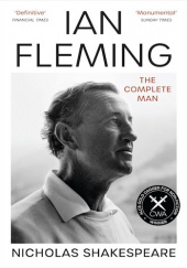 Okładka książki Ian Fleming: The Complete Man Nicholas Shakespeare