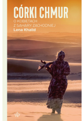 Okładka książki Córki chmur. O kobietach z Sahary Zachodniej Lena Khalid