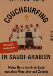 Okładka książki Couchsurfing in Saudi-Arabien: Meine Reise durch ein Land zwischen Mittelalter und Zukunft Stephan Orth