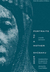 Okładka książki Portraits of a Mother. A Novella and Stories Shūsaku Endō