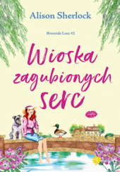 Okładka książki Wioska zagubionych serc autora Alison Sherlock, 9788328910966