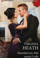 Okładka książki Skandaliczny ślub panny Lydii Virginia Heath