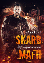 Okładka książki Skarb Mafii Szef Wszystkich Szefów tom 3 Maya Ford