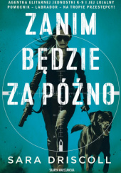Okładka książki Zanim będzie za późno Sara Driscoll