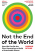 Not the End of the World: How We Can Be the First Generation to Build a Sustainable Planet