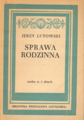 Okładka książki Sprawa rodzinna. Sztuka w 3 aktach. Jerzy Lutowski