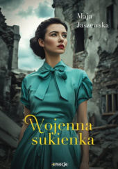 Okładka książki Wojenna sukienka autora Maja Jaszewska, 9788368031843