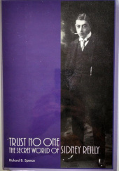 Okładka książki Trust No One: The Secret World of Sidney Reilly Richard Spence