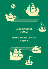 Okładka książki Hrabia Monte Christo. Część 1 Aleksander Dumas