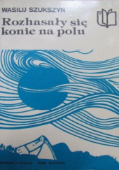 Okładka książki Rozhasały się konie na polu Wasilij Szukszyn