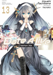 Okładka książki Date A Live, Vol. 13 (light novel) Koushi Tachibana,&nbsp;Tsunako