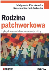 Rodzina patchworkowa. Hybrydowy model współczesnej rodziny