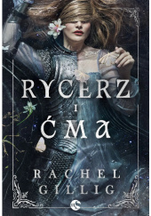 Okładka książki Rycerz i Ćma Rachel Gillig