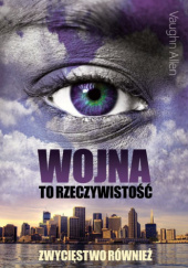 Okładka książki Wojna to rzeczywistość, zwycięstwo również Vaughn Allen