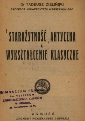 Okładka książki Starożytność antyczna a wykształcenie klasyczne Tadeusz Zieliński