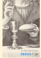 Okładka książki Jezus i ja św. Piotr Julian Eymard FSM