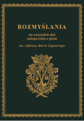 Okładka książki Rozmyślania na wszystkie dni całego roku z pism św. Alfonsa Marii Luguoriego Jakub Cristini CSsR,&nbsp;św. Alfons Maria Liguori