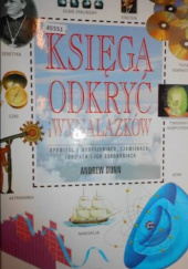 Okładka książki Księga odkryć i wynalazków. Opowieść o wydarzeniach, zjawiskach, ludziach i ich dokonaniach Andrew Dunn