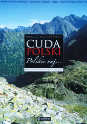Okładka książki Polskie naj... Najwyższy szczyt, najgłębsze jezioro, najstarsze góry Marek Więckowski