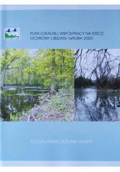 Okładka książki Rogalińska Dolina Warty. Plan lokalnej współpracy na rzecz ochrony obszaru Natura 2000 – PLH300012 Katarzyna Frankowska,&nbsp;Andrzej Jermaczek