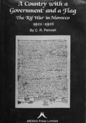 Okładka książki A Country with a Government and a Flag: The Rif War in Marocco, 1921-1926 C. R. Pennell