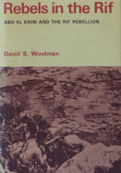Okładka książki Rebels in the Rif: Abd el Krim and the Rif Rebellion David S. Woolman