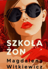 Okładka książki Szkoła żon Magdalena Witkiewicz