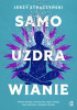 Okładka książki Samouzdrawianie. Podnieś wibracje, wzmocnij ciało, umysł i energię dzięki technikom z Dalekiego Wschodu Jerzy Strączyński