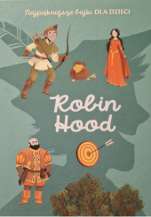 Okładka książki Najpiękniejsze bajki dla dzieci. Robin Hood Charlotte Grossetete