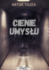 Okładka książki Cienie umysłu Artur Tojza