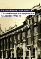 Okładka książki Żydowskie organizacje społeczne w Łodzi (do 1939 r.) Kazimierz Badziak