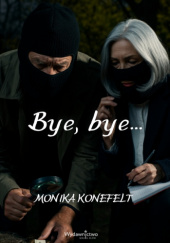 Okładka książki Bye, bye... Monika Konefelt