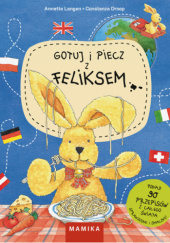 Okładka książki Gotuj i piecz z Feliksem