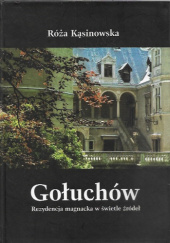 Gołuchów. Rezydencja magnacka w świetle źródeł