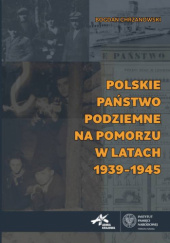 Polskie Państwo Podziemne Na Pomorzu w latach 1939–1945