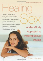 Healing Sex: A Mind-Body Approach to Healing Sexual Trauma