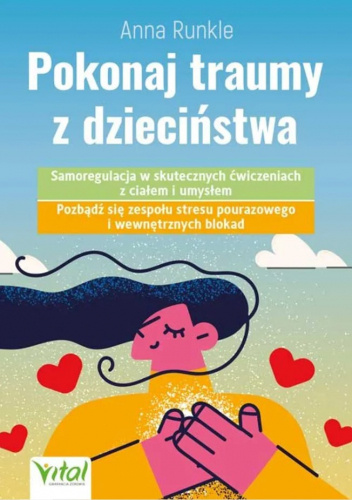 Pokonaj traumy z dzieciństwa - Anna Runkle | Książka w Lubimyczytac.pl ...
